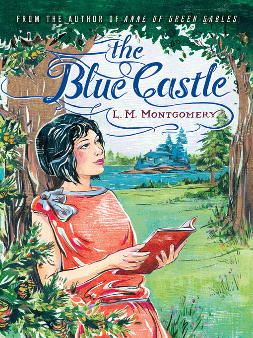 Title details for The Blue Castle by L. M. Montgomery - Available